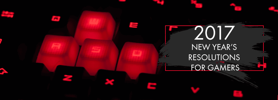 2017 New Year's Resolutions for Gamers