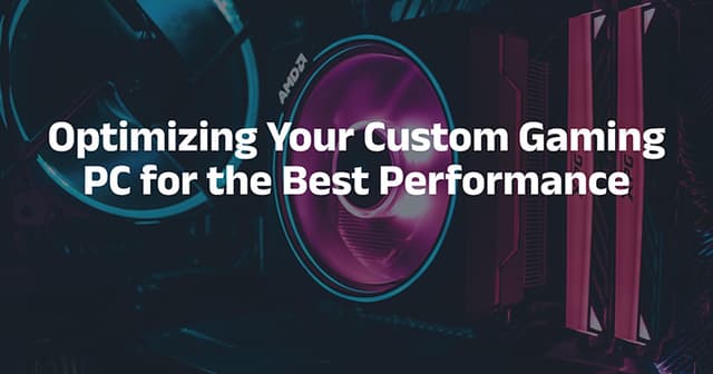 Optimizing Your Custom Gaming PC for the Best Performance