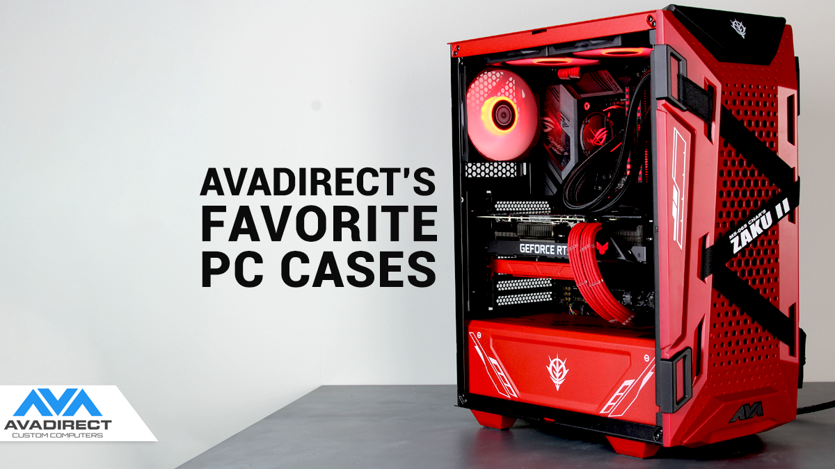 PC Case Choices for Your Custom PC AVADirect