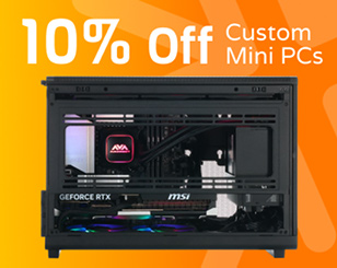 10% Off Custom Mini PCs